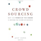 Crowdsourcing: Why the Power of the Crowd Is Driving the Future of Businessvon "Jeff Howe"