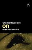 On Wine and Hashish (Hesperus Classics)