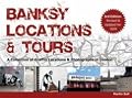 Banksy Locations and Tours: Revised and Updated for 2008: A Collection of Graffiti Locations and Photographs in London