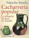 Cacharreria popular / Folk Pottery: La Ceramica De Basto En Espana (Libros Singulares (Ls)) (Spanish Edition)