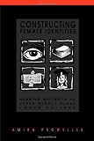 Constructing Female Identities: Meaning Making in an Upper Middle Class Youth Culture (Suny Series, Power, Social Identity, and Education) (Suny Series, Power, Social Identity, & Education)