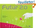Futur 2.0: Comprendre les 20 prohaines ann�es