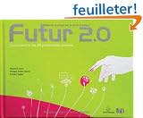 Futur 2.0 : Comprendre les 20 prochaines ann�es