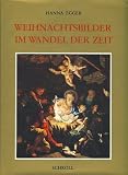 Weihnachtsbilder im Wandel der Zeit: Von d. Spatantike bis zum Barock (German Edition)
