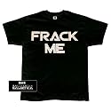 Battlestar Galactica - Frack Me T-Shirt