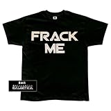Battlestar Galactica - Frack Me T-Shirt