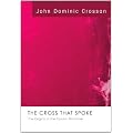 The Cross That Spoke: The Origins of the Passion Narrative