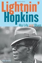Lightnin' Hopkins: His Life and Blues Lightnin' Hopkins: His Life and Blues