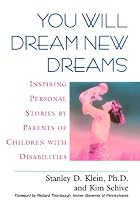 You Will Dream New Dreams: Inspiring Personal Stories by Parents of Children With Disabilities