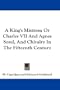 A King's Mistress; Or Charles VII And Agnes Sorel, And Chivalry In The Fifteenth Century