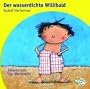 Der wasserdichte Willibald: 1 CD