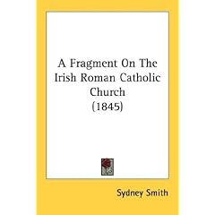 A Fragment On The Irish Roman Catholic Church (1845)