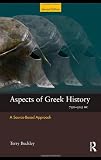 Aspects of Greek History 750-323BC: A Source-Based Approach (Aspects of Classical Civilisation)