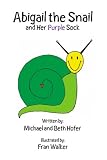 Abigail the Snail: and Her Purple Sock