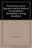 The position of the republic and the tasks of young workers : report to the 5th All-Russian Congress of the Russian Communist League of Youth 1922