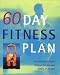 60 Day Fitness Plan: An Individual Exercise Program for Men and Women of all Ages