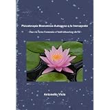 Psicoterapia Bionomico-Autogena e Io Immanente - Una via verso l'armonia e l'individuazione del S�di Antonello Viola