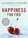 Happiness for Two: 75 Secrets for Finding More Joy Together