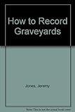 How to record graveyards