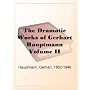 The Dramatic Works of Gerhart HauptmannVolume II