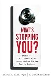 What`s Stopping You?: Shatter the 9 Most Common Myths Keeping You from Starting Your Own Business [WHATS STOPPING YOU]