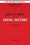 Good To Great And The Social Sectors: A Monograph to Accompany Good to Great