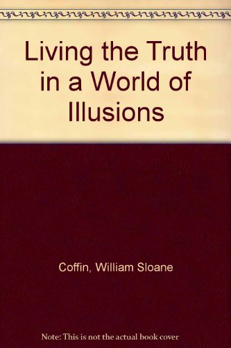 Living the truth in a world of illusions