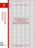 Introducción Al Matlab Para Economistas (Spanish Edition)