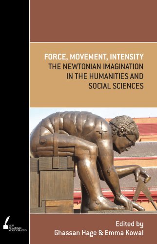 Force, Movement, Intensity: the Newtonian imagination in the Humanities and Social Sciences: the Newtonian imagination in the Humanities and Social Sciences (Academic Monograph)の表紙