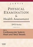 Physical Examination and Health Assessment DVD Series: DVD 6: Cardiovascular System: Heart and Neck Vessels, Version 2
