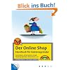 Der Online-Shop - Handbuch f�r Existenzgr�nder - Business-Plan, eShop-Systeme, ePayment, Beh�rden, Online-Recht, Marketing u.v.m
