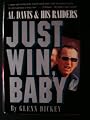 Just Win, Baby: Al Davis and His Raiders