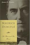 Review University of Rochester Press  / Maurice Durufle: The Man and His Music (Eastman Studies in Music) (Eastman Studies in Music)