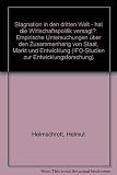 Stagnation in den dritten Welt - hat die Wirtschaftspolitik versagt? : empirische Untersuchungen über den Zusammenhang von Staat, Markt und Entwicklung