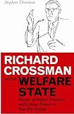 Richard Crossman and the welfare state : pioneer of welfare provision and labour politics in post-war Britain