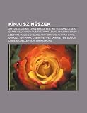 Kínai színészek: Jay Chou, Jackie Chan, Bruce Lee, Jet Li, Csang Ji-mou, Csang Ce-ji, Chow Yun-fat, Tony Leung Chiu-wai, Wang Lee-hom (Hungarian Edition)