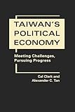 Taiwan's political economy : meeting challenges, pursuing progress