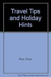 Travel tips and holiday hints