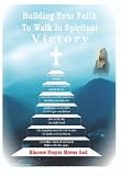 Building Your Faith to Walk in Spiritual Victory: Spiritual Faith Builder