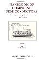 Handbook of Compound Semiconductors: Growth, Processing, Characterization, and Devices (Materials Science and Process Technology Series)
