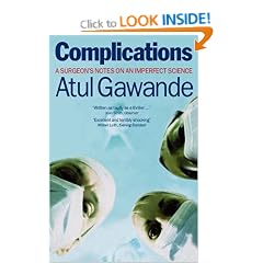 Complications: A Surgeon's Notes on an Imperfect Science