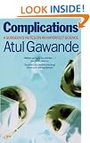Complications: A Surgeon's Notes on an Imperfect Science