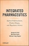 Integrated Pharmaceutics: Applied Preformulation, Product Design, and Regulatory Science