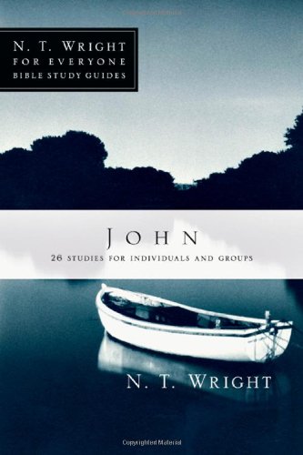 John (N. T. Wright for Everyone Bible Study Guides)