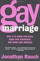Gay Marriage: Why It Is Good for Gays, Good for Straights, and Good for America