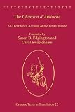The Chanson d'Antioche : an old French account of the First Crusade