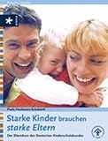 Starke Kinder brauchen starke Eltern: Der Elternkurs des Deutschen Kinderschutzbundes - Paula Honkanen-Schoberth