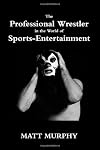 The Professional Wrestler in the World of Sports-Entertainment