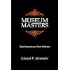Museum Masters: Their Museums and Their Influence (American Association for State and Local History)