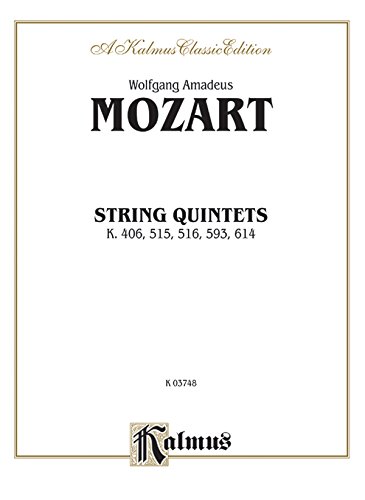 String Quintets, K. 406, 515, 516, 593, 614: 2 Violins, 2 Violas, Cello (Kalmus Edition)